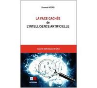 La face cachée de l'intelligence artificielle Boussad Addad (Auteur)