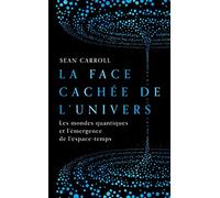 La Face Cachée De L'univers - Les Mondes Quantiques Et L'émergence De L'espace-Temps