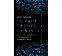 La Face cachée de l'Univers Les mondes quantiques et l'émergence de l'espace-temps - Sean Carroll - Quanto - broché - Essai