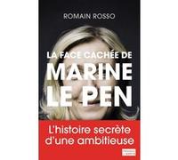 Romain Rosso – La face cachée de Marine Le Pen – L'histoire secrète d'une ambitieuse – Broché