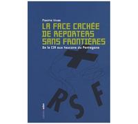 La Face Cachée De Reporters Sans Frontières - De La Cia Aux Faucons Du Pentagone