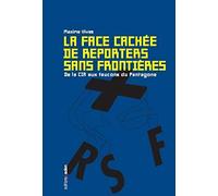 La Face Cachée De Reporters Sans Frontières - De La Cia Aux Faucons Du Pentagone