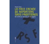 La Face Cachée De Reporters Sans Frontières - De La Cia Aux Faucons Du Pentagone