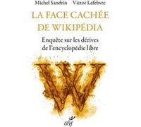 La face cachée de Wikipédia Michel Sandrin (Auteur), Victor Lefebvre (Auteur)