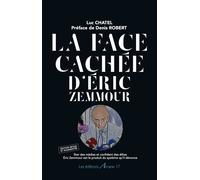 La face cachée d'Éric Zemmour - Luc Chatel - Arcane 17 Association - broché - Essai