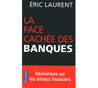 La face cachée des banques: Scandales et révélations sur les milieux financiers