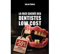 La face cachée des dentistes low cost Une enquête inédite - Léo Le Calvez - Max Milo - broché - Essai