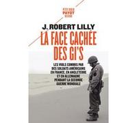 La face cachée des GI's J. Robert Lilly (Auteur), Fabrice Virgili (Préface), Benjamin Guérif (Traduction), Julien Guerif (Traduction)