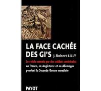 La Face cachée des GI'S : Les viols commis par des soldats américains en France, en Angleterre et en Allemange pendant la Seconde Guerre mondiale