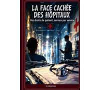 La Face Cachée des Hôpitaux: Vos droits de patient, service par service