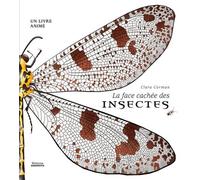 La Face Cachée Des Insectes - Un Livre Animé