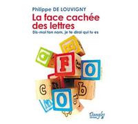 La face cachée des lettres : Dis-moi ton nom, je te dirai qui tu es