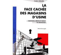 La face cachée des magasins d'usine Mutations, dérives et enjeux du déstockage - Frédéric Willems - L'harmattan - broché - Etude