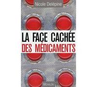 La face cachée des médicaments Nicole Delépine (Auteur)