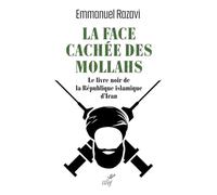 La Face cachée des Mollahs: Le livre noir de la république islamique d'Iran
