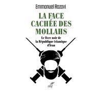 La Face cachée des Mollahs Le livre noir de la république islamique d'Iran - Emmanuel Razavi - Cerf - broché - Essai