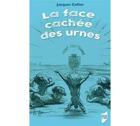 La face cachée des urnes Regard mathématique sur les procédures électorales - Jacques Cellier - Presses Universitaires Rennes - broché - Essai