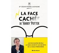 César Castagné – La Face cachée d'Harry Potter – Un psychiatre révèle le sens caché – Broché