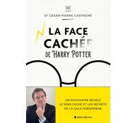 César Castagné – La Face cachée d'Harry Potter – Un psychiatre révèle le sens caché – Broché
