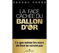 La Face cachée du ballon d'or Confidences d'un insider - Pascal Ferré - Albin Michel - broché - Essai