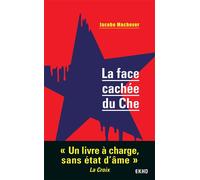 La face cachée du Che - Jacobo Machover - Dunod - broché - Essai
