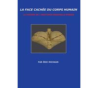 La face cachée du corps humain La théorie de l'anatomie originelle perdue - Eric Michaud - Bookelis - broché - Essai