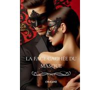 La face cachée du masque: Origine (Tome 1)