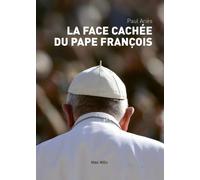 La face cachée du pape François - Paul Ariès - Max Milo - broché - Essai