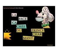 La face cachée du prince charmant Guillaume Guéraud (Auteur), Henri Meunier (Illustration)