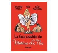La face crashée de Marine Le Pen - Richard Malka - Grasset - cartonné - Bande dessinée
