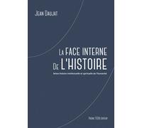 La face interne de l'histoire Brève histoire intellectuelle et spirituelle de l'humanité - Jean Daujat - Tequi - broché - Essai