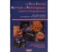 La face normale et pathologiques : aspects echographiques LEVAILLANT JM/B (Auteur)