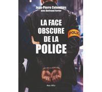 La face obscure de la Police - Jean-Pierre Colombies - Max Milo - broché - Essai