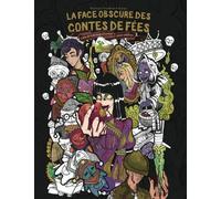 La face obscure des contes de fées: Livre de coloriage d'horreur pour adultes (cadeaux pour femmes et hommes)