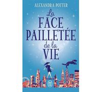 La face pailletée de la vie - Alexandra Potter - J'ai Lu - Poche - Roman