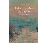 La Face sensible de la Terre Paysage et écologie - Michel Collot - Le Pommier - broché - Essai