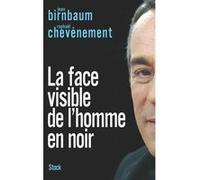 La face visible de l'homme en noir Jean Birnbaum (Auteur), Raphaël Chevènement (Auteur)