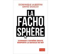 La Fachosphère: Comment l'extrême droite remporte la bataille d'Internet