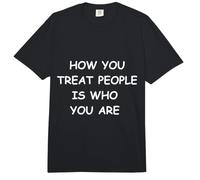 La façon Dont Vous traitez Les Gens dépend de Qui Vous êtes, Source d'inspiration, de gentillesse Comfort Colors Adult Heavyweight T-Shirt