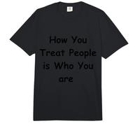 La façon Dont Vous traitez Les Gens dépend de Qui Vous êtes, Source d'inspiration, de gentillesse Comfort Colors Adult Heavyweight T-Shirt