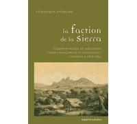 La Faction de la Sierra L apprentissage du politique entre engagement et contrainte, Venezuela 1858-1859 - Véronique Hébrard - Les Perseides - broché - Etude