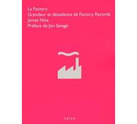 La Factory: Grandeur et décadence de Factory Records