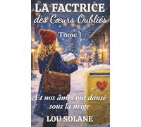 La Factrice des Cœurs Oubliés - Tome 1: Et nos âmes ont dansé sous la neige | Une romance mêlant feel good et développement personnel