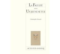 La Faculté suivi de Un jeune se tue Suivi de Un jeune se tue - Patrick Honnoré - Actes Sud-Papiers - broché - Théâtre