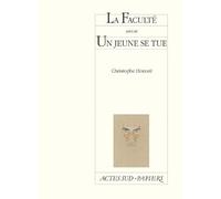 La Faculté suivi de Un jeune se tue Suivi de Un jeune se tue - Christophe Honoré - Actes Sud-Papiers - broché - Théâtre