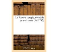 Julien Offray de La Mettrie – La Faculté vengée, comédie en trois actes – Hachette Livre