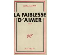 La faiblesse d'aimer - Wilna Salinas - Gallimard - broché - Roman