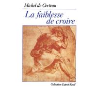 La Faiblesse de croire - Michel de Certeau - Seuil - Livre