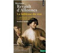 La Faiblesse du vrai Myriam Revault d'Allonnes (Auteur)