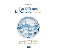 La Faience de Nevers T3 le XVIIIe,T. 4 le XIXe - Jean Rosen - Faton Eds - Coffret - Livre